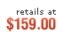 Retails at $159
